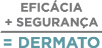 Eficácia + segurança = Dermato
